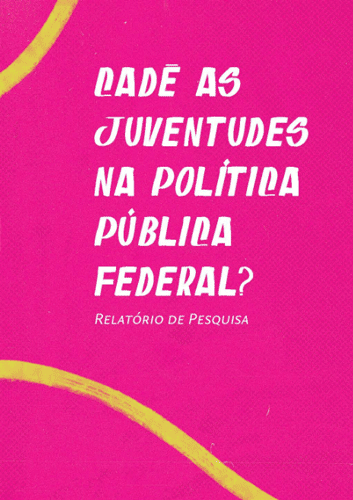 Cadê as juventudes na Política Pública Federal?